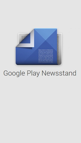 Download Google Play: Newsstand - free Android 4.0. .a.n.d. .h.i.g.h.e.r app for phones and tablets.