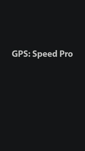 Download GPS: Speed Pro - free Android 2.3. .a.n.d. .h.i.g.h.e.r app for phones and tablets.