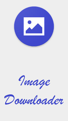 Download Image downloader - free Download Android app for phones and tablets.