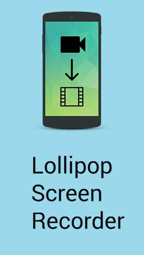 Download Lollipop screen recorder - free Audio & Video Android app for phones and tablets.