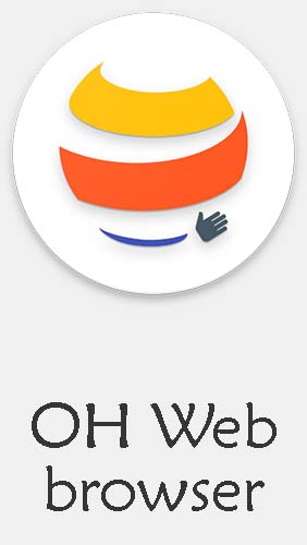Download OH web browser - One handed, fast & privacy - free Internet and Communication Android app for phones and tablets.