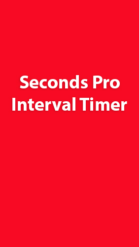 Download Seconds Pro: Interval Timer - free Android 4.0.3. .a.n.d. .h.i.g.h.e.r app for phones and tablets.