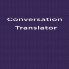 Download app  for free and Conversation Translator for Android phones and tablets .
