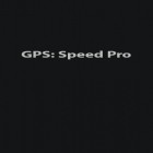 Download app  for free and GPS: Speed Pro for Android phones and tablets .