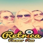 Download app  for free and Retrica viewer plus for Android phones and tablets .