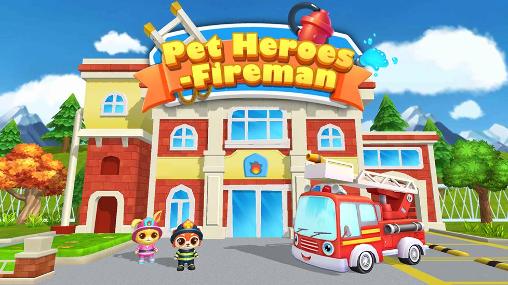 Download Pet heroes: Fireman Android free game.