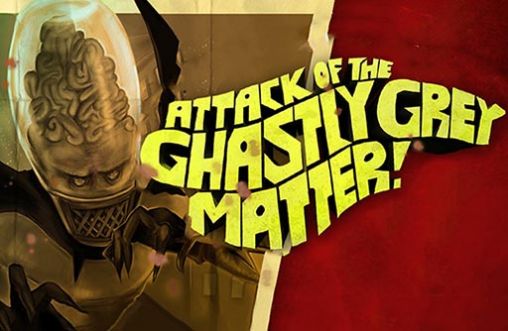 Download Attack of the ghastly grey matter Android free game.