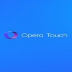Download app  for free and Opera Touch for Android phones and tablets .