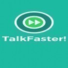 Download app  for free and TalkFaster! for Android phones and tablets .