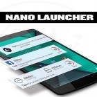 Download app  for free and Nano launcher for Android phones and tablets .