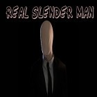 Download game Real slender man for free and Soul for iPhone and iPad.